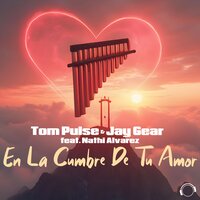 En La Cumbre De Tu Amor - Tom Pulse & Jay Gear & Nathi Alvarez