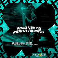 Pode Vim de Perna Aberta - MC Fefe Original & MC BF & DJ MARKIN BEAT & Dj Pikeno MPC