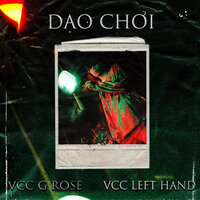 Dạo Chơi - VCC G Rose & VCC Left Hand