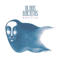 Olhos Abertos - Pacifico