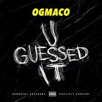 U Guessed It - OG Maco
