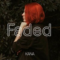 Faded - Kana