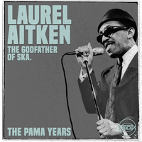 The Pama Years: Laurel Aitken, The Godfather of Ska - Continuous Mix - Laurel Aitken