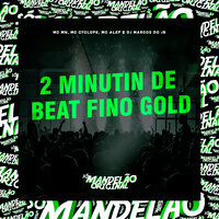 2 Minutin de Beat Fino Gold - MC MN & MC Cyclope & mc alef & DJ Marcos do Jb