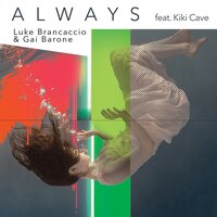 Always - Gai Barone & Luke Brancaccio & Kiki Cave