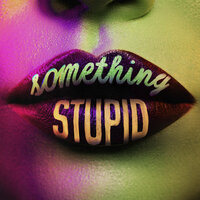 Something Stupid - Jonas Blue & AWA & KC Lights