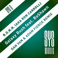 Galaxy Rush - R.O.N.N. & Ron Carroll & RoShawn & Dan Van & Adam Fierce