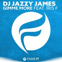 Gimme More - DJ Jazzy James & Iris F.