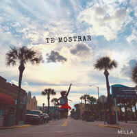 Te Mostrar - Milla
