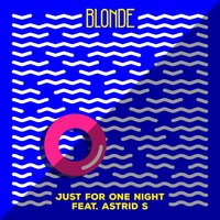 Just for One Night - Blonde & Astrid S