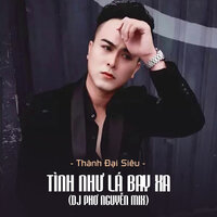 Tình Như Lá Bay Xa - Thành Đại Siêu & DJ Phơ Nguyễn & Star Online
