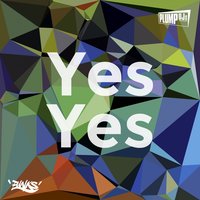 Yes Yes - Plump DJs