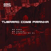 Tubarão Come Piranha - MC DDSV & Mc Vuiziki & Dj Everton da Ol