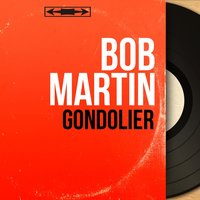 Gondolier - Bob Martin