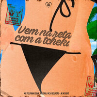 Vem na Reta Com a Tcheka - Mc Felipinho Syllva & JK NO BEAT & Dj paloma Silveira & Love Funk & MC VI BOLADÃO