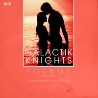 You & Me - Galactik Knights