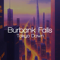 Tokyo Dawn - Burbank Falls