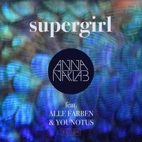 Supergirl - Anna Naklab & Alle Farben & YouNotUs