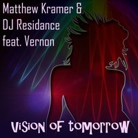 Vision of Tomorrow - Matthew Kramer & DJ Residance & Vernon