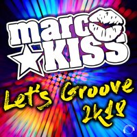 Let's Groove 2k18 - Marc Kiss & Blackbonez