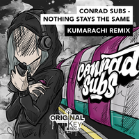 Nothing Stay The Same - Conrad Subs & Kumarachi