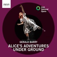 Alice's Adventures Under Ground: “Bread And Butter” - André de Ridder & Claudia Boyle & Hilary Summers & Irish National Opera