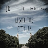 Light the City Up - JD & I'm in Limbo