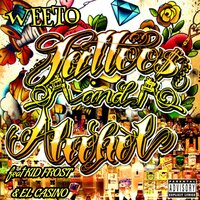Tattoos and Alcohol - Weeto & Kid Frost & El Casino