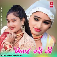 मिठाई चंदी की - Star Sahil Karoliya & Star Momin Khan & Mijaj Khan