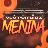 Vem por Cima Menina - Mc Nego JP & MC DIMITRI VDP & Mc Coca VDP & DJ JHOW BEATS