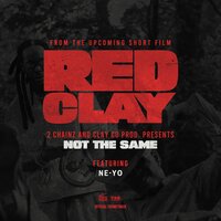 NOT THE SAME (from the Short Film "Red Clay") - 2 Chainz & Ne-Yo