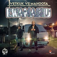 Kwamashu - Vetkuk & Mahoota & DJ Tira & Dladla Mshunqisi & Taribo West & Dr Lamondro