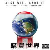 Buy The World - Mike WiLL Made It & Lil Wayne & Kendrick Lamar & Future