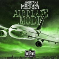 Airplane Mode - Montana Montana Montana