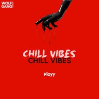 Chill Vibes - Pioyy