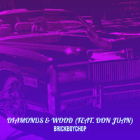 Diamonds & Wood - BrickBoyChop & Don juan