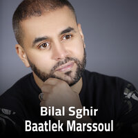 Baatlek Marssoul - Bilal Sghir