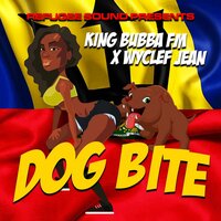 Refugee Sound presents Wyclef Jean and King Bubba FM "Dog Bite" - Refugee Sound & Wyclef Jean & King Bubba FM