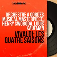 Les quatre saisons, Concerto pour violon No. 1 in E Major, RV 269 "Le printemps": II. Largo - Henry Swoboda & Louis Kaufman & Orchestre à cordes Musical Masterpiece & Édouard Nies-Berger & Orchestre à cordes Musical Masterpiece, Henry Swoboda, Louis Kaufman, Edouard Nies-Berger, Edith Weiss-Mann & Edith Weiss-Mann & Антонио Вивальди
