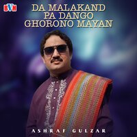 Da Malakand Pa Dango Ghorono Mayan - Ashraf Gulzar