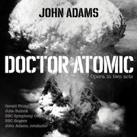 Adams: Doctor Atomic, Act II, Scene 3: "To keep the weakness secret" - BBC Symphony Orchestra & BBC Singers & John Adams & Gerald Finley & Julia Bullock