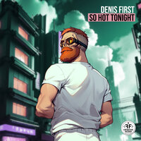 So Hot Tonight - Denis First