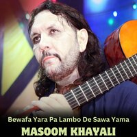Bewafa Yara Pa Lambo De Sawa Yama - Masoom Khayali