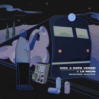 Making Moves - Kick a Dope Verse! & Le Reum