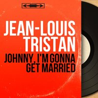 Johnny, I'm Gonna Get Married - Claude Bolling Et Son Orchestre & Jean-Louis Tristan