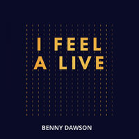 I Feel Alive - Benny Dawson