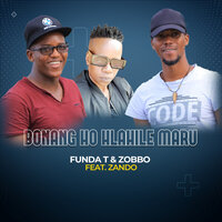Bonang Ho hlahile maru - Funda T & Zobbo & Zando & Deejay Soso