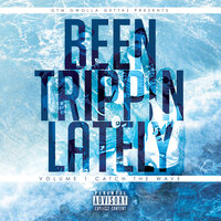 Trippin Lately - Gtm Gwolla Gettaz