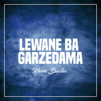 Lewane Ba Garzedama - Raees Bacha