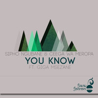 You Know - Sipho ngubane & Ceega Wa Meropa & Giga Msezane & Tukz Ancestral